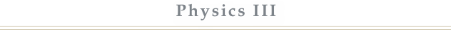 Physics III￼